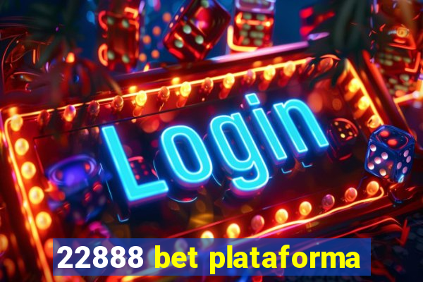 22888 bet plataforma